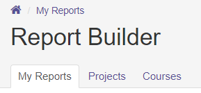 Report Builder page with three tabs, My Reports, Projects and Courses